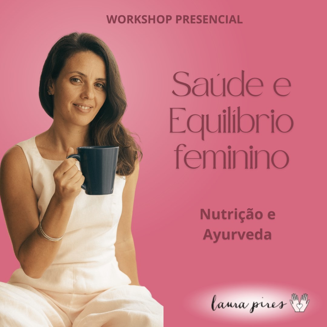 Workshop presencial - Saúde e Equilíbrio feminino Nutrição e Ayurveda para o cuidado da Mulher no climatério e Menopausa